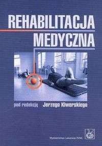 Rehabilitacja medyczna - Jerzy Kiwerski