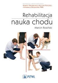 Rehabilitacja. Nauka chodu - Marcin Rosiński