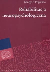 Rehabilitacja neuropsychologiczna - George P. Prigatano