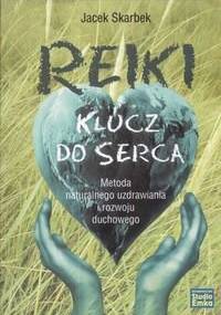 Reiki klucz do serca - Jacek Skarbek