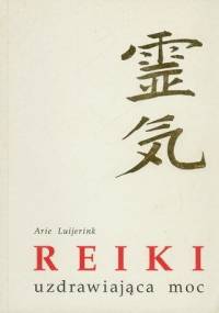 Reiki, uzdrawiająca moc - Arie Luijerink