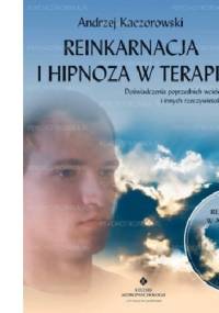 Reinkarnacja i hipnoza w terapii - Andrzej Kaczorowski