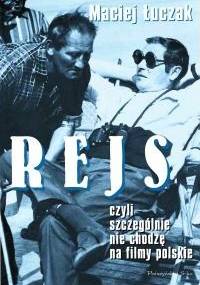 Rejs, czyli szczególnie nie chodzę na filmy polskie - Maciej Łuczak