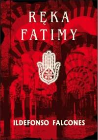 Ręka Fatimy - Ildefonso Falcones