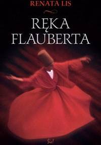 Ręka Flauberta - Renata Lis