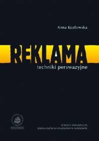 Reklama. Techniki perswazyjne - Anna Kozłowska