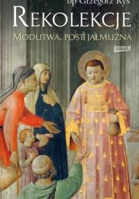 Rekolekcje. Modlitwa, post, jałmużna - Grzegorz Ryś