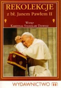 Rekolekcje z bł. Janem Pawłem II