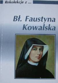 Rekolekcje z... Św. Faustyna Kowalska - Jan Machniak
