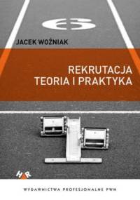 Rekrutacja teoria i praktyka - Jacek Woźniak