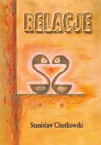 Relacje - Stanisław Chutkowski