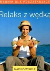 Relaks z wędką - Martin Wehrle