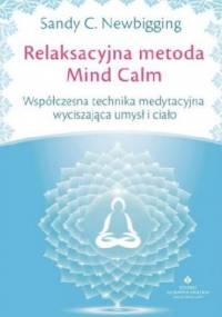 Relaksacyjna metoda Mind Calm - Sandy C. Newbigging