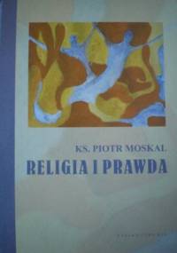 Religia i Prawda - Ks. Piotr Moskal