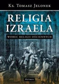 Religia Izraela wobec religii ościennych - Tomasz Jelonek