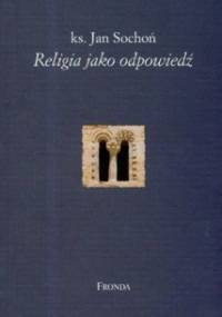 Religia jako odpowiedź - Jan Sochoń