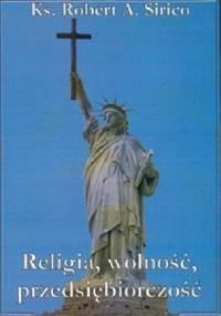 Religia, wolność, przedsiębiorczość - Robert A. Sirico