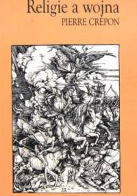 Religie a wojna - Pierre Crépon