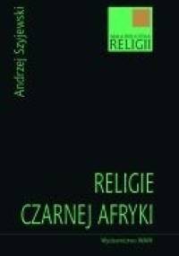 Religie Czarnej Afryki - Andrzej Szyjewski