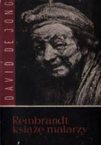 Rembrandt. Książę malarzy. - David de Jong