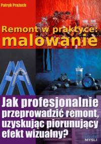 Remont w praktyce: malowanie - e-book - Patryk Prażuch