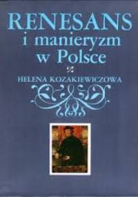 Renesans i manieryzm w Polsce - Helena Kozakiewicz