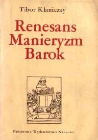 Renesans Manieryzm Barok - Tibor Klaniczay