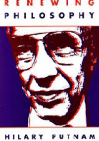 Renewing Philosophy - Hilary Putnam