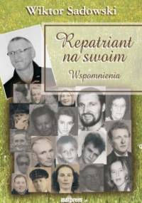 Repatriant na swoim. Wspomnienia - Wiktor Sadowski