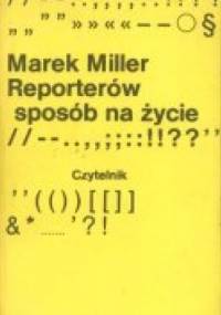 Reporterów sposób na życie - Marek Miller