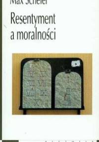 Resentyment a moralności - Max Scheler