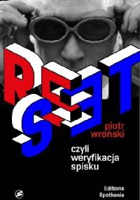 Reset, czyli weryfikacja spisku - Piotr Wroński