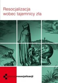 Resocjalizacja wobec tajemnicy zła - Krzysztof Biel SJ, Mariusz Sztuka