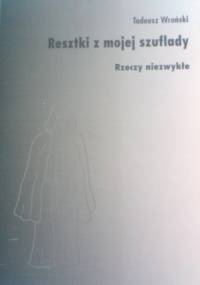 Resztki z mojej szuflady - Tadeusz Wroński