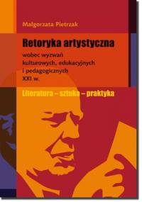 Retoryka artystyczna wobec wyzwań kulturowych - Małgorzata Pietrzak