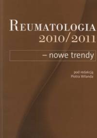 Reumatologia 2010/2011 - nowe trendy - Piotr Wiland