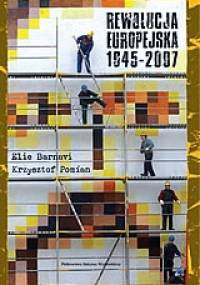 Rewolucja Europejska 1945–2007 - Krzysztof Pomian, Eli Barnavi