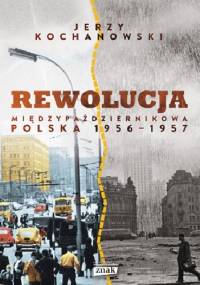 Rewolucja międzypaździernikowa. Polska 1956-1957 - Jerzy Kochanowski