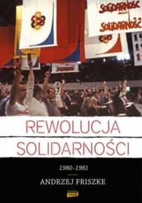 Rewolucja Solidarności - Andrzej Friszke