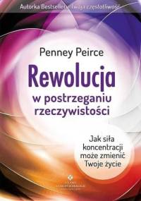 Rewolucja w postrzeganiu rzeczywistości - Penney Peirce