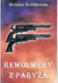Rewolwery z Paryża - Bohdan Królikowski