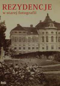 Rezydencje w starej fotografii - Karol Wit-Wojtowicz
