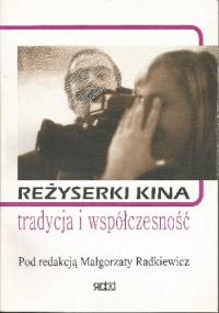 Reżyserki kina. Tradycja i współczesność - praca zbiorowa
