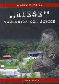 Riese. Tajemnica Gór Sowich. - Marek Dudziak