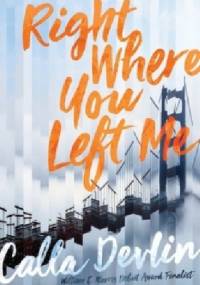 Right Where You Left Me - Calla Devlin