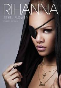 Rihanna: Rebel Flower - Chloé Govan