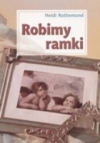 Robimy ramki - Heidi Rothemund