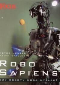 Robo sapiens. Czy roboty mogą myśleć? - Peter Menzel, Faith D'Aluisio