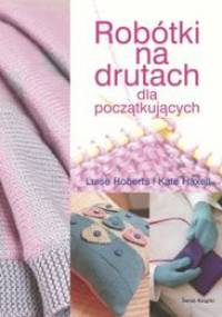 Robótki na drutach dla początkujących - Luise Roberts, Kate Haxell