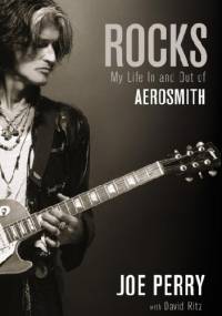 Rocks: My Life in and out of Aerosmith - David Ritz, Joe Perry